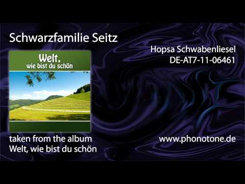 Youtube: Schwarzfamilie Seitz - Hopsa Schwabenliesel