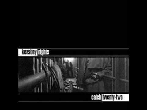 Youtube: Catch 22 - Day In Day Out - Keasbey Nights