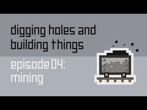 Youtube: Digging Holes and Building Things Classic: Episode 4: Mining