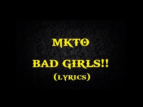 Youtube: MKTO - Bad Girls Lyric!!