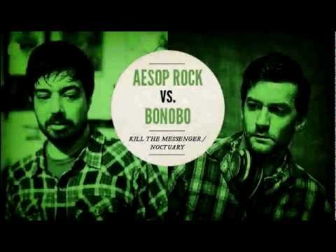Youtube: Aesop Rock vs. Bonobo "Kill The Messenger / Noctuary"
