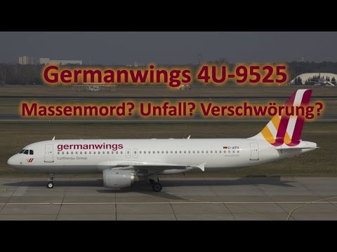 Youtube: Germanwings 4U-9525, Selbstmord/Massenmord? Unfall? Verschwörung? Meine Sache - Folge 59