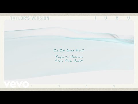 Youtube: Taylor Swift - Is It Over Now? (Taylor's Version) (From The Vault) (Lyric Video)