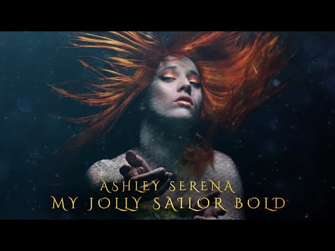 Youtube: My Jolly Sailor Bold - Ashley Serena