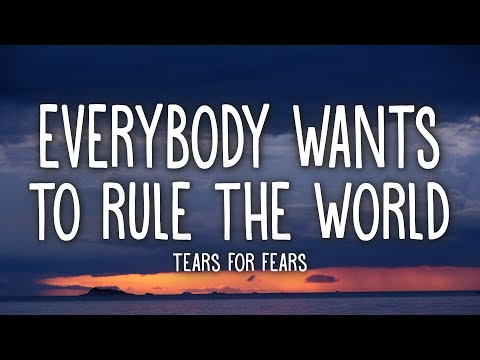 Youtube: Tears For Fears - Everybody Wants To Rule The World (Lyrics)