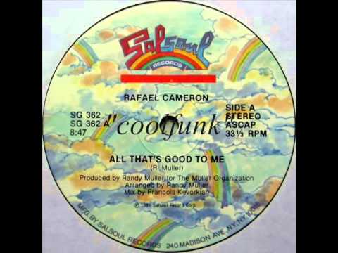 Youtube: Rafael Cameron - All That's Good To Me (12" Disco-Funk 1981)