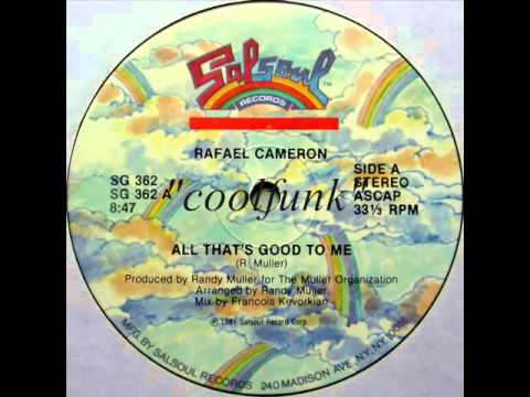 Youtube: Rafael Cameron - All That's Good To Me (12" Disco-Funk 1981)