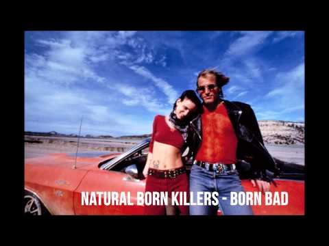 Youtube: Natural Born Killers - Born Bad - Original Song