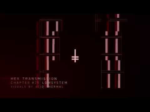 Youtube: HEX Transmission #025 - Lowsystem