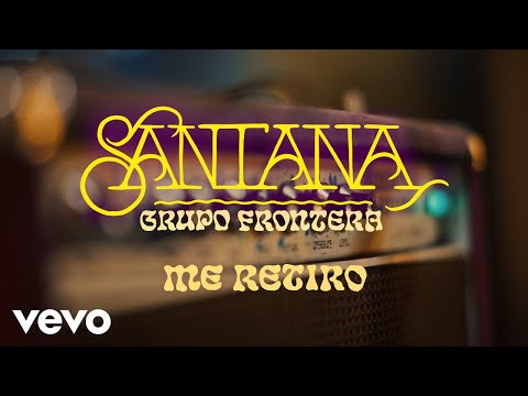 Youtube: Santana, Grupo Frontera - Me Retiro (Official Video)