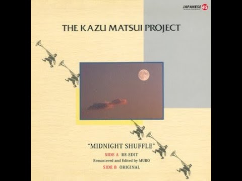 Youtube: The Kazu Matsui Project – Midnight Shuffle (Re-Edit 2016) 1987