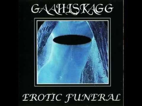 Youtube: GAAHLSKAGG - EROTIC FUNERAL - (full album) HD