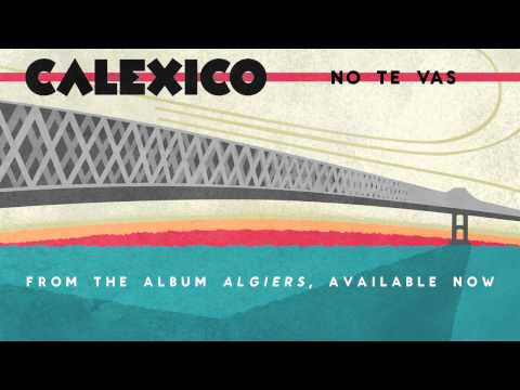 Youtube: Calexico - "No Te Vayas"