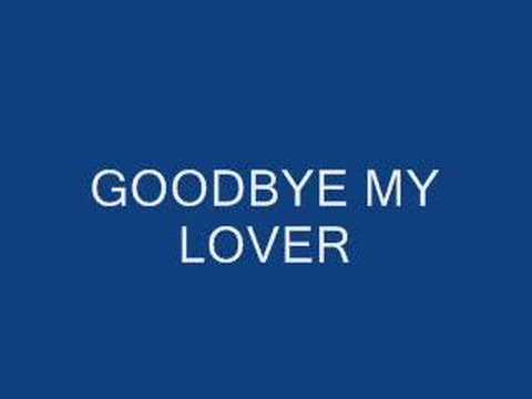 Youtube: GOODBYE MY LOVER