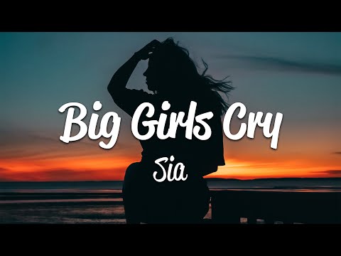 Youtube: Sia - Big Girls Cry (Lyrics)