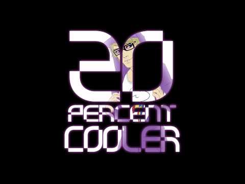 Youtube: Ken Ashcorp - 20 Percent Cooler