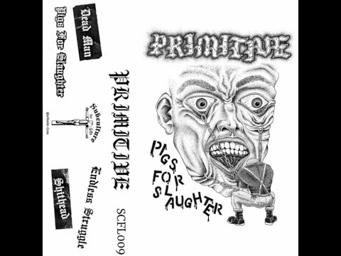 Youtube: Primitive - Pigs For Slaughter Demo Tape