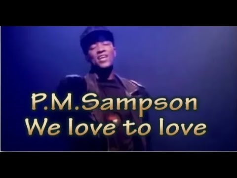 Youtube: P. M. Sampson -We love to love