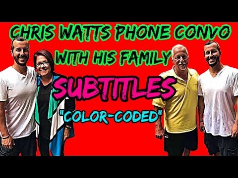 Youtube: Chris Watts Phone Conversations with Parents "With Color Coded Subtitles"