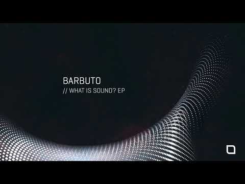 Youtube: Barbuto - What Is Sound? [Tronic]