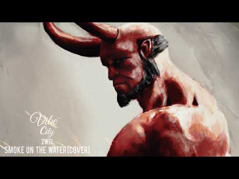 Youtube: EPIC COVER | Smoke on the Water by 2WEI [Hellboy 2019 Trailer SoundTrack]