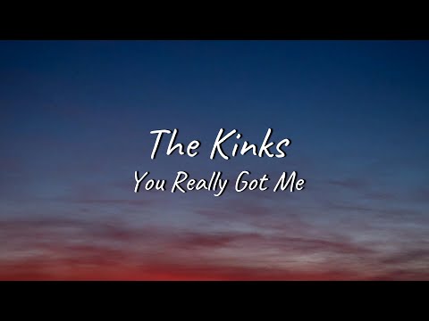 Youtube: The Kinks - You Really Got Me | Lyrics