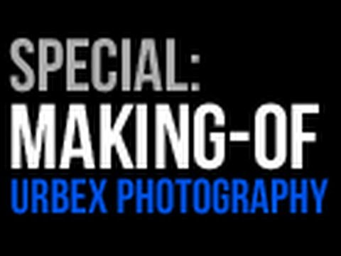 Youtube: MAKING-OF: Urbex Photography (Behind the Scenes) - Urban Explorer | Lost Places HD