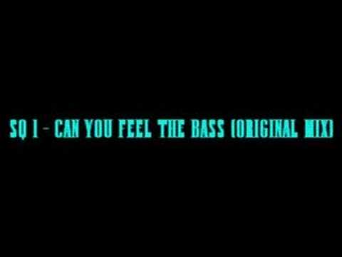 Youtube: SQ 1 - CAN YOU FEEL THE BASS (ORIGINAL MIX)