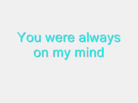 Youtube: Elvis Presley - Always On My Mind (Lyrics)