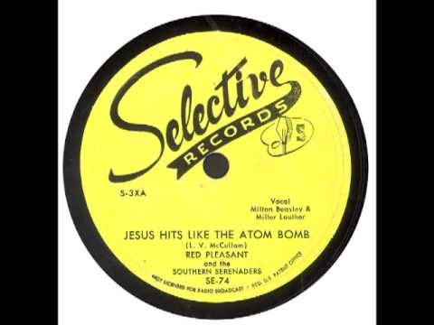 Youtube: Lowell Blanchard, Valley Trio -  Jesus hits like an Atom Bomb (Mp3 in Desc.)