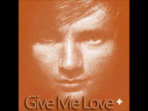 Youtube: Ed Sheeran - Give me love [studio version]