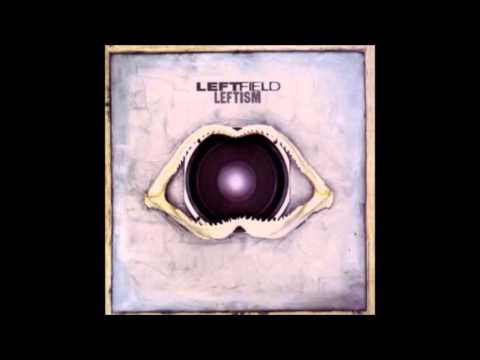 Youtube: Leftfield - LEFTISM