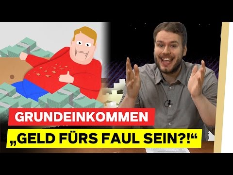Youtube: Grundeinkommen: "Geld fürs FAUL SEIN?!"