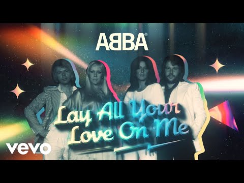 Youtube: ABBA - Lay All Your Love On Me (Official Lyric Video)