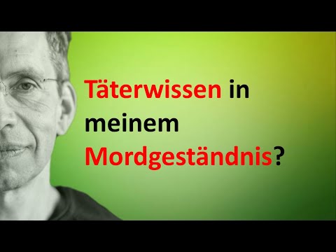 Youtube: Täterwissen in meinem Mordgeständnis?