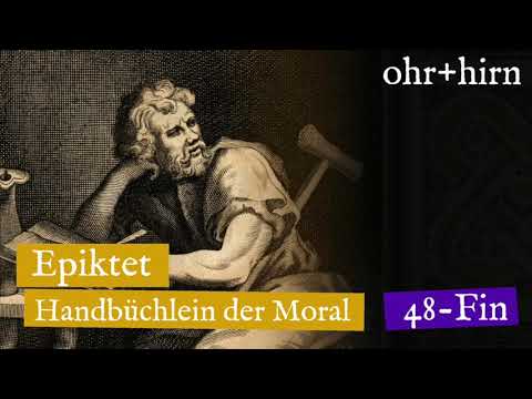 Youtube: Epiktet - Handbüchlein der Moral - Abschnitt 48-Ende (Hörbuch Deutsch)