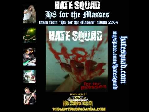Youtube: HATE SQUAD - H8 for the masses (H8 for the masses - album 2004)