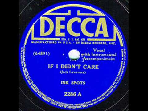 Youtube: The Ink Spots — If I Didn't Care (1939)