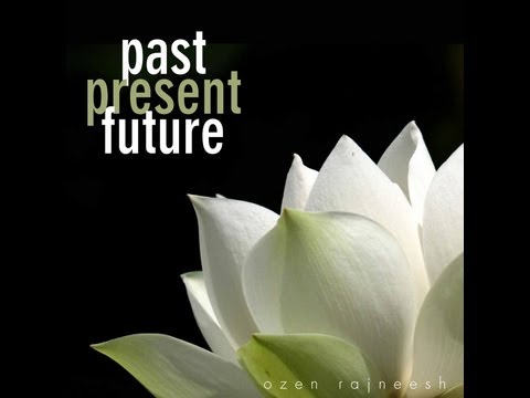Youtube: OZEN rajneesh - past present future 2