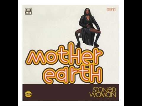 Youtube: mother earth - stoned woman