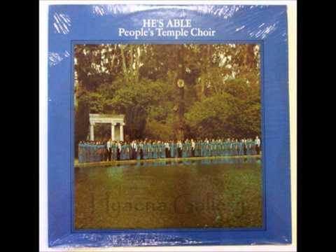 Youtube: Peoples Temple Choir - He's Able - 07 'He's Able'