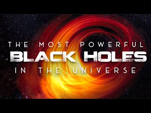 Youtube: The Most Powerful Black Holes in the Universe 4k