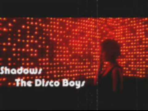 Youtube: The Disco Boys - Shadows