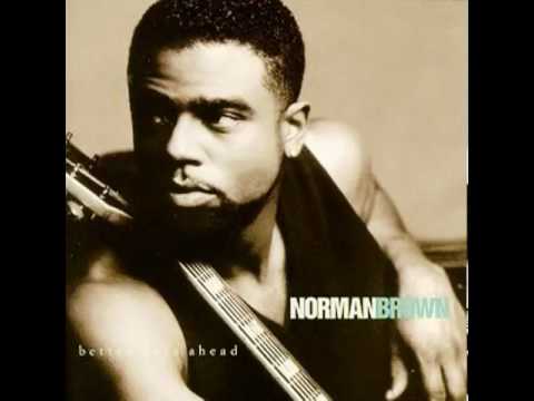 Youtube: Norman Brown - Better Days Ahead