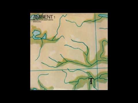 Youtube: Brian Eno - Ambient 1: Music for Airports [Full Album]