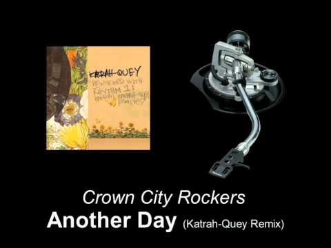 Youtube: Crown City Rockers - Another Day (Katrah-Quey Remix)