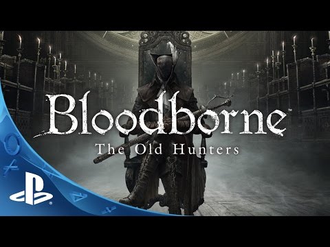 Youtube: Bloodborne The Old Hunters  - Expansion DLC Trailer | PS4