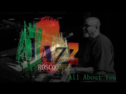 Youtube: Jazz Rosco - All About You (Rosco's Place)