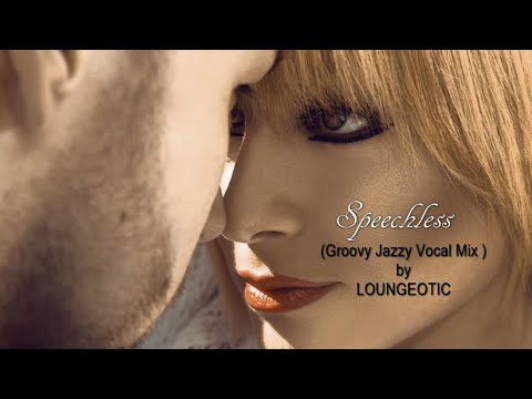 Youtube: Loungeotic - Speechless (Groovy Jazzy Vocal Mix) - Beauty Lounge Moments by Various Artists