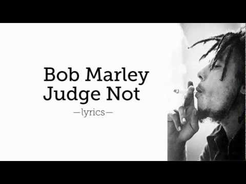 Youtube: Bob Marley Judge Not [Lyrics]